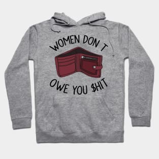 Women Don’t Owe You Shit Hoodie